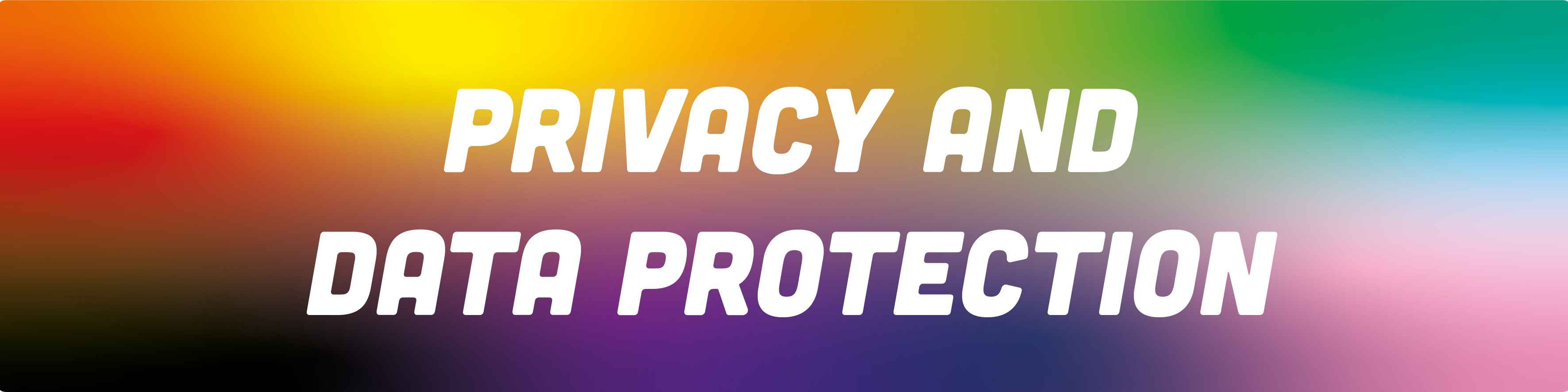 Image is a rainbow gradient with the text Privacy and Data Protection
